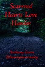 Scarred Hearts Love Harder af Anthony Gorin