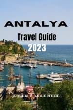Antalya Travel Guide 2023 af Josefina B Zimmerman