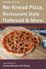 Introduction to No-Knead Pizza, Restaurant Style Flatbread & More af Steve Gamelin