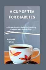 A Cup of Tea for Diabetes af Ashley M Olivia