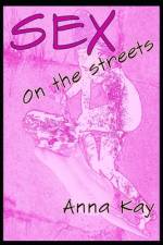 Sex on the Streets af Anna Kay
