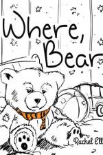 Where, Bear? af Rachel Ellyn