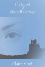 The Ghost of Bluebell Cottage af Claire Voet