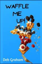Waffle Me Up! af Deb Graham