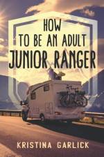 How to be an Adult Junior Ranger af Kristina Garlick