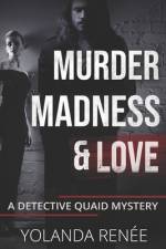 Murder, Madness & Love af Yolanda Renee