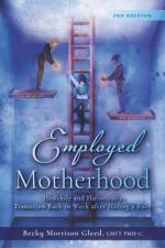 Employed Motherhood af Becky Morrison Gleed