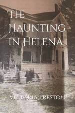 The Haunting in Helena af Victoria C Preston