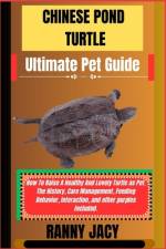 CHINESE POND TURTLE Ultimate Pet Guide af Ranny Jacy