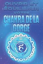 Ouvrir Et Équilibrer Votre Chakra de la Gorge af Sherry Lee