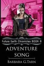 Adventure Song (Future Earth Chronicles Book 6) af Barbara G Tarn