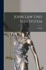 John Law Und Sein System af S Alexi