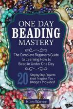 One Day Beading Mastery af Ellen Warren
