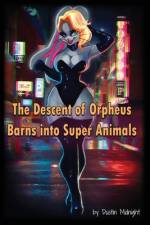 The Descent of Orpheus Barns into Super Animals af Dustin Midnight