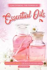 Uncovering the Power of Essential Oils af Jacob Brooks