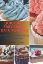 Quick and Easy Small Batch Baking af Kristie Fleming