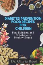 Diabetes Prevention Food Recipes for Children af Olivia Reed