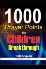 1000 Prayer Points for Children Breakthrough af Tella Olayeri