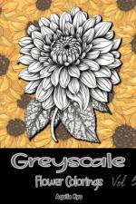 Grey Scale Flower Colorings Volume 5 af Aquila Kyo