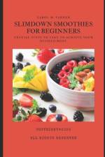 Slim Down Smoothies for Beginners af Carol M Varner
