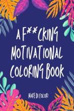 A f***cking motivational coloring book