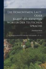 Die Homonymen, Laut- Oder Klangverwandten Wörter Der Teutschen Sprache af Friedrich Weiss