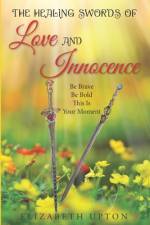 The Healing Swords Of Love And Innocence af Elizabeth Upton