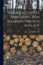 Heinrich Cotta's Anweisung Zum Waldbau, Neunte Auflage af Heinrich Cotta