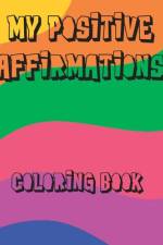 My Positive Affirmations Coloring Book af Lady Sumone