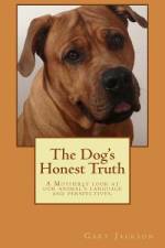 The Dog's Honest Truth af Judy Pigott