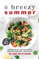 A Breezy Summer Cookbook af Rola Oliver