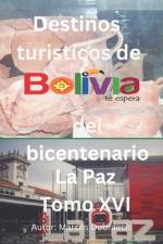 Destinos turisticos de Bolivia del bicentenario La Paz Tomo XVI af Marcos Dubravcic