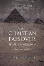 A Christian Passover Seder & Haggadah af Jon J Cardwell