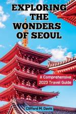 Exploring The Wonders of Seoul af Clifford M Davis