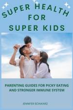 Super Health For Super Kids af Jennifer Schwarz