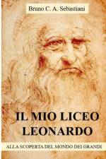 Il Mio Liceo Leonardo af Bruno C a Sebastiani