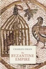 The Byzantine Empire af Charles Oman