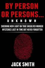 By Person or Persons...UNKNOWN af Jack Smith