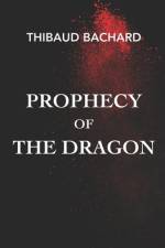 Prophecy of the Dragon af Thibaud Bachard