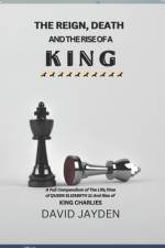 The Reign, Death and the Rise of a King af David Jayden