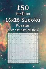 150 Medium 16x16 Sudoku Puzzles for Smart Minds af Tommy Wohlfahrt