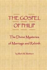 The Gospel of Philip af Mark M Mattison