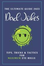 Dad Jokes The Ultimate Guide 2023 af Ted Fairfax
