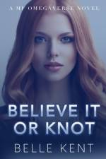 Believe It or Knot af Belle Kent