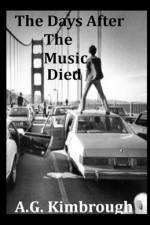 The Days After The Music Died af A G Kimbrough