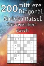 200 mittlere Diagonal Sudoku Rätsel für zwischendurch af Tommy Wohlfahrt