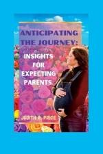 Anticipating The Journey af Judith R Price