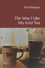 The Way I Like My Iced Tea af Tim Pompey