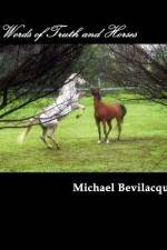 Words of Truth and Horses af Michael Bevilacqua