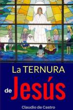 La Ternura de Jesús af Claudio De Castro